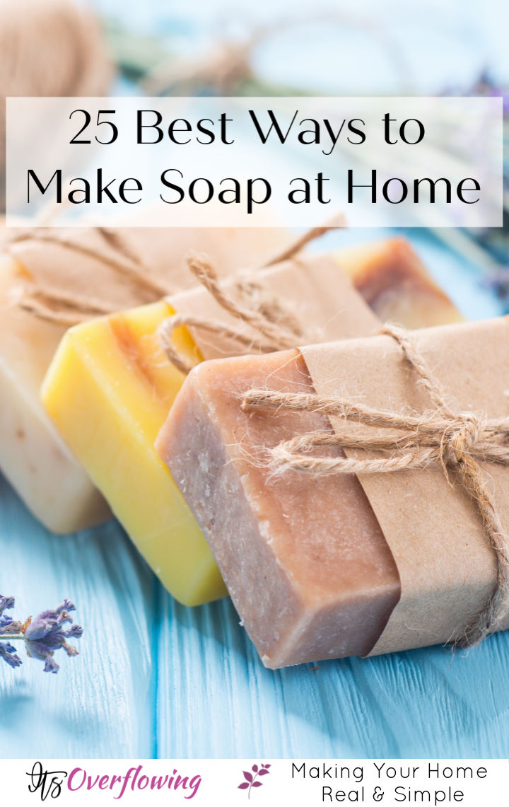 25 Best Ways to Make Soap at Home • Its Overflowing