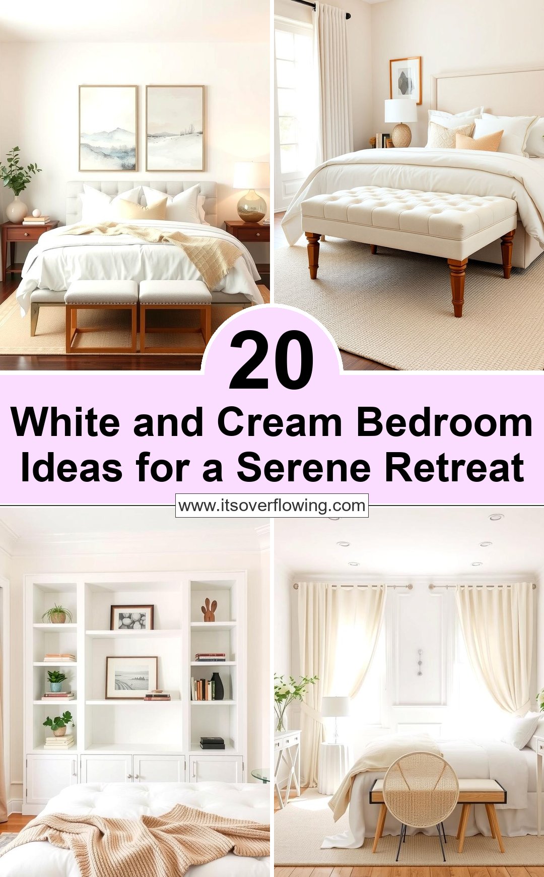 20 White and Cream Bedroom Ideas for a Serene Retreat